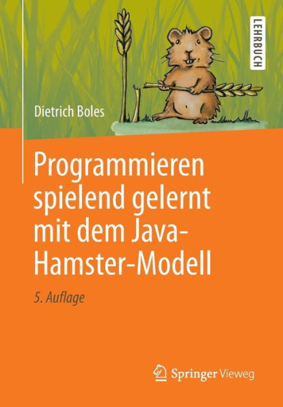 Programmieren Spielend Gelernt Mit Dem Java-Hamster-Modell