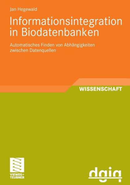 Informationsintegration in Biodatenbanken: Automatisches Finden Von AbhÃ¤ngigkeiten Zwischen Datenquellen