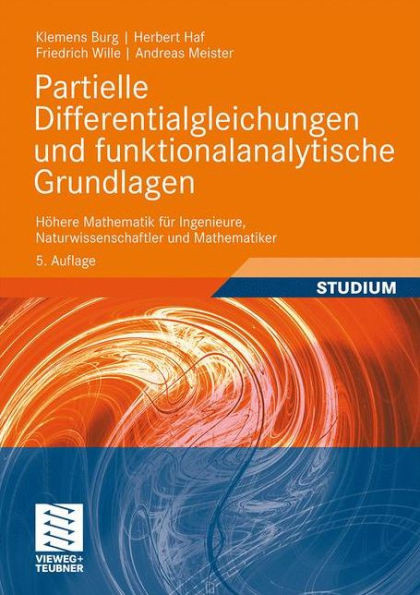 Partielle Differentialgleichungen Und Funktionalanalytische Grundlagen: HÃ¶here Mathematik FÃ¼r Ingenieure, Naturwissenschaftler Und Mathematiker