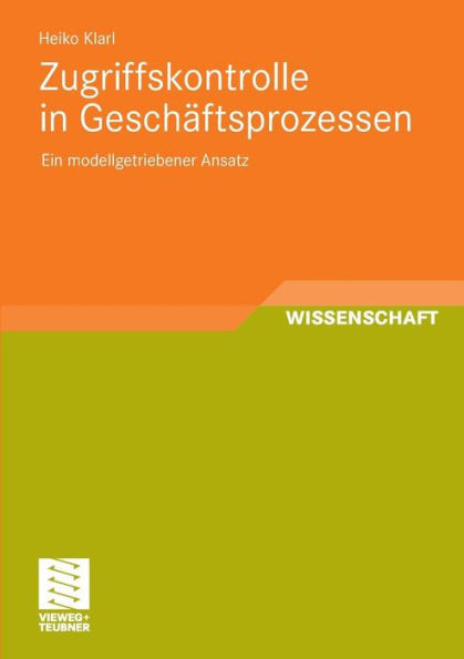Zugriffskontrolle in GeschÃ¤ftsprozessen: Ein Modellgetriebener Ansatz