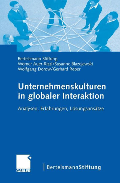 Unternehmenskulturen in Globaler Interaktion: Analysen, Erfahrungen, LÃ¶sungsansÃ¤tze