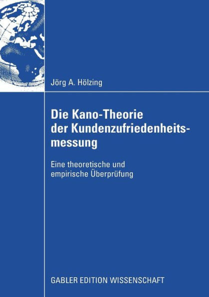 Die Kano-Theorie Der Kundenzufriedenheitsmessung: Eine Theoretische Und Empirische Überprüfung