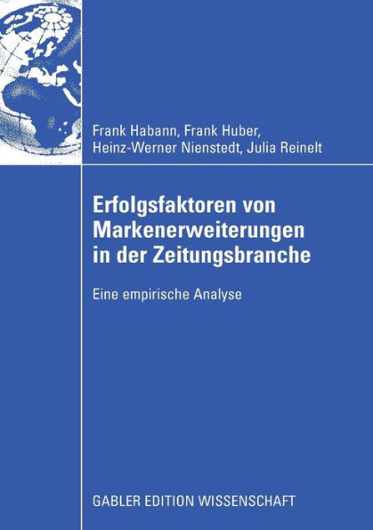 Erfolgsfaktoren Von Markenerweiterungen in Der Zeitungsbranche: Eine Empirische Analyse