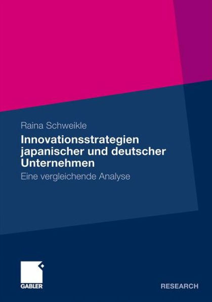 Innovationsstrategien Japanischer Und Deutscher Unternehmen: Eine Vergleichende Analyse