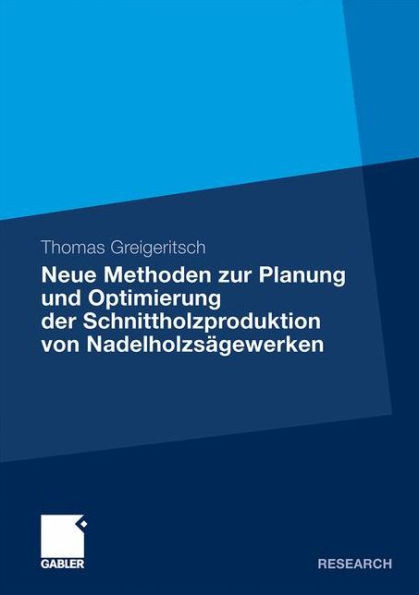 Neue Methoden Zur Planung Und Optimierung Der Schnittholzproduktion Von NadelholzsÃ¤gewerken