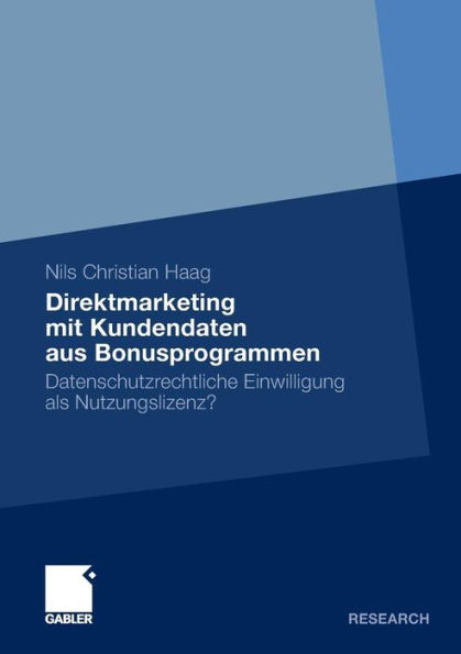 Direktmarketing Mit Kundendaten Aus Bonusprogrammen: Datenschutzrechtliche Einwilligung ALS Nutzungslizenz?