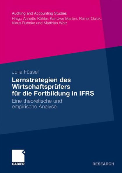 Lernstrategien Des WirtschaftsprÃ¼fers FÃ¼r Die Fortbildung in Ifrs: Eine Theoretische Und Empirische Analyse