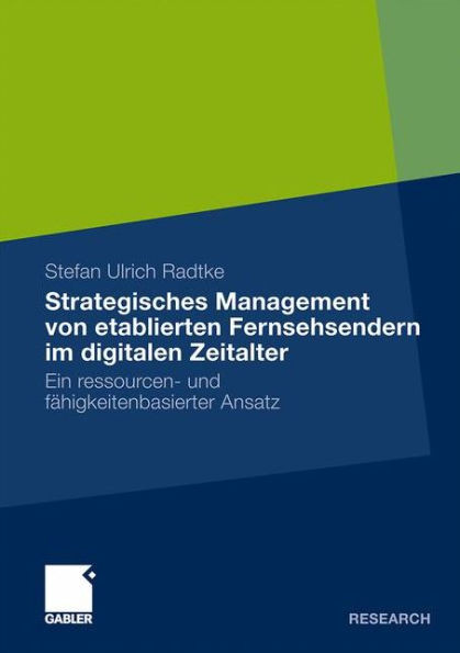 Strategisches Management Von Etablierten Fernsehsendern Im Digitalen Zeitalter: Ein Ressourcen- Und FÃ¤higkeitenbasierter Ansatz