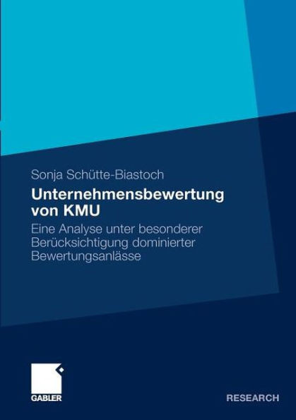 Unternehmensbewertung Von Kmu: Eine Analyse Unter Besonderer Berücksichtigung Dominierter Bewertungsanlässe