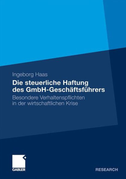 Die Steuerliche Haftung Des Gmbh-GeschÃ¤ftsfÃ¼hrers: Besondere Verhaltenspflichten in Der Wirtschaftlichen Krise