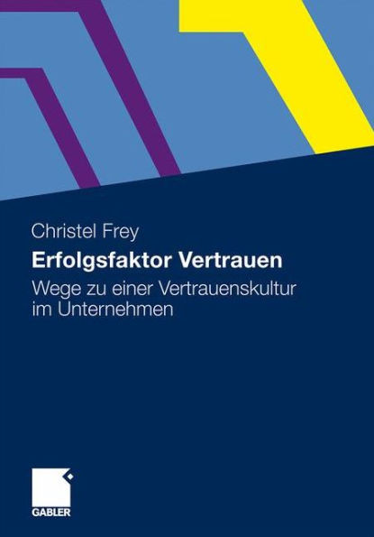 Erfolgsfaktor Vertrauen: Instrumente Für Eine Vertrauenskultur Im Unternehmen