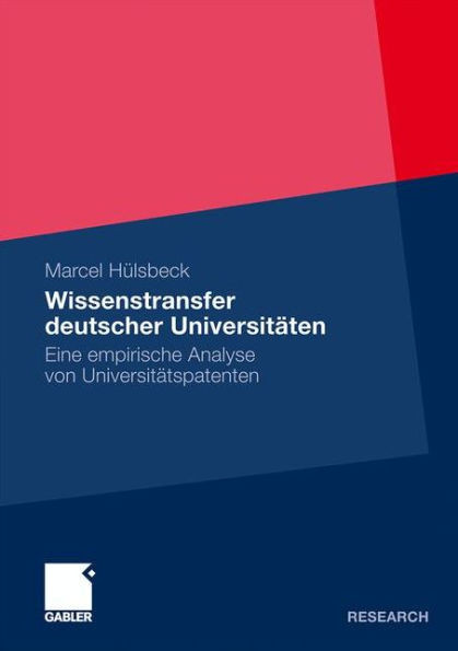 Wissenstransfer Deutscher Universitäten: Eine Empirische Analyse Von Universitätspatenten