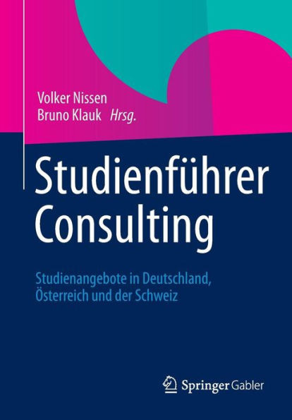 Studienführer Consulting: Studienangebote in Deutschland, Österreich Und Der Schweiz