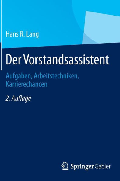 Der Vorstandsassistent: Aufgaben, Arbeitstechniken, Karrierechancen