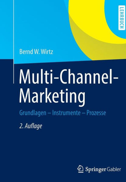 Multi-Channel-Marketing: Grundlagen - Instrumente - Prozesse
