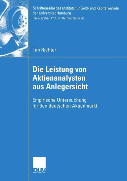 Die Leistung Von Aktienanalysten Aus Anlegersicht: Empirische Untersuchung FÃ¼r Den Deutschen Aktienmarkt