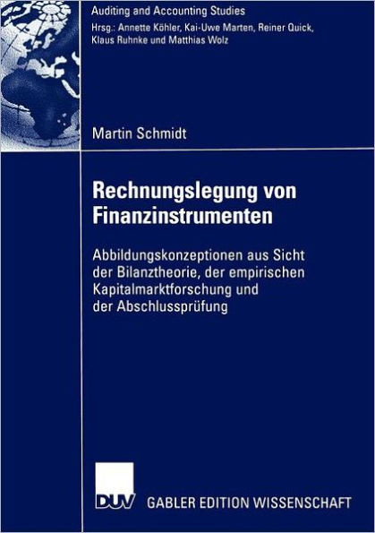 Rechnungslegung Von Finanzinstrumenten: Abbildungskonzeptionen Aus Sicht Der Bilanztheorie, Der Empirischen Kapitalmarktforschung Und Der AbschlussprÃ¼