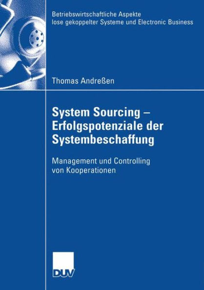 System Sourcing - Erfolgspotenziale Der Systembeschaffung: Management Und Controlling Von Kooperationen