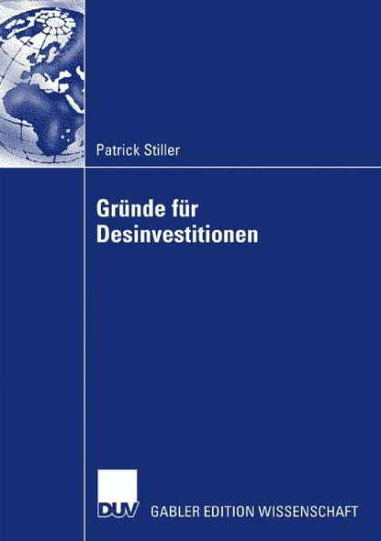 Gründe Für Desinvestitionen: Eine Event-History-Analyse Unter Besonderer Berücksichtigung Des Entscheidungsverhaltens Des Managements