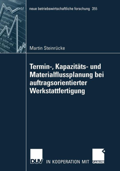 Termin-, KapazitÃ¤ts- Und Materialflussplanung Bei Auftragsorientierter Werkstattfertigung