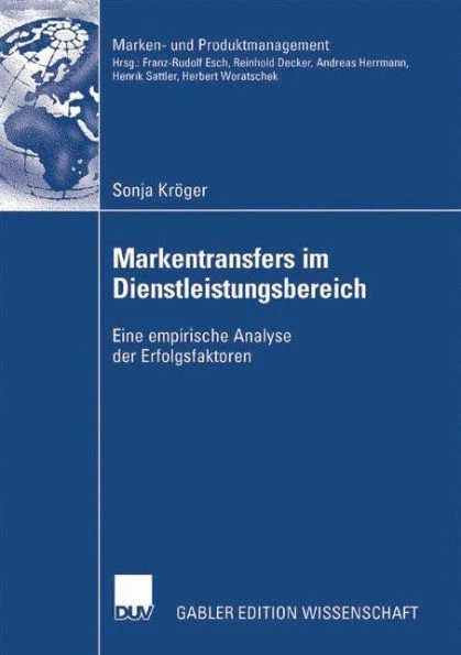 Markentransfers Im Dienstleistungsbereich: Eine Empirische Analyse Der Erfolgsfaktoren