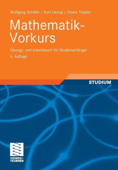 Mathematik-Vorkurs: Ãœbungs- Und Arbeitsbuch FÃ¼r StudienanfÃ¤nger