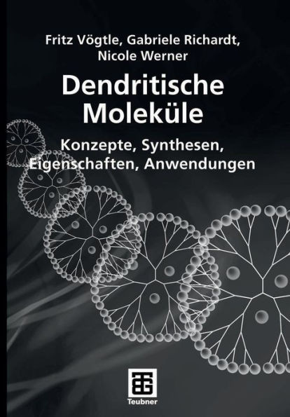 Dendritische MolekÃ¼le: Konzepte, Synthesen, Eigenschaften, Anwendungen