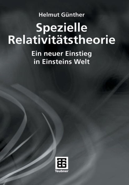 Spezielle Relativitätstheorie: Ein Neuer Einstieg in Einsteins Welt