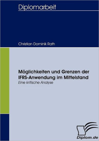 MÃ¶glichkeiten und Grenzen der IFRS-Anwendung im Mittelstand: Eine kritische Analyse