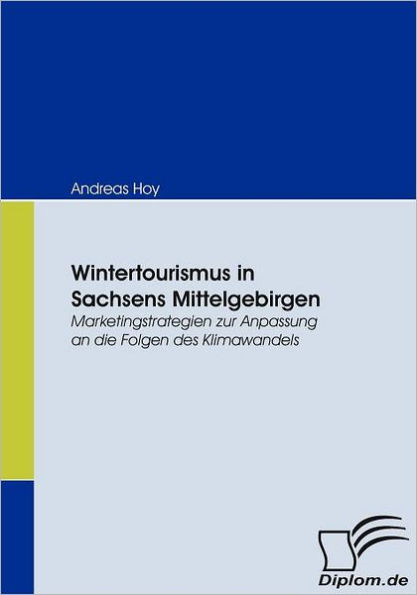 Wintertourismus in Sachsens Mittelgebirgen: Marketingstrategien zur Anpassung an die Folgen des Klimawandels