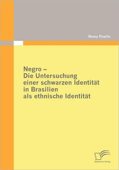 Negro - Die Untersuchung einer schwarzen IdentitÃ¤t in Brasilien als ethnische IdentitÃ¤t