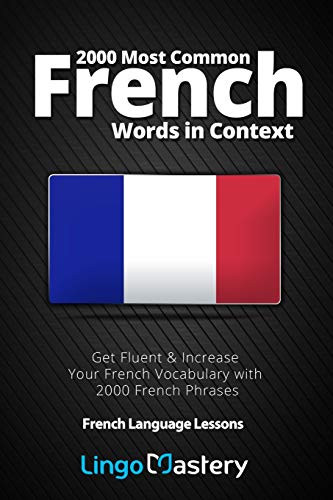 2000 Most Common French Words in Context: Get Fluent & Increase Your French Vocabulary with 2000 French Phrases (French Language Lessons)