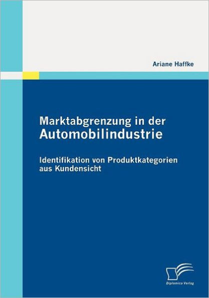 Marktabgrenzung in der Automobilindustrie: Identifikation von Produktkategorien aus Kundensicht