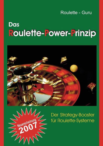Das Roulette-Power-Prinzip: Der Strategy-Booster fÃ¼r Roulette-Systeme