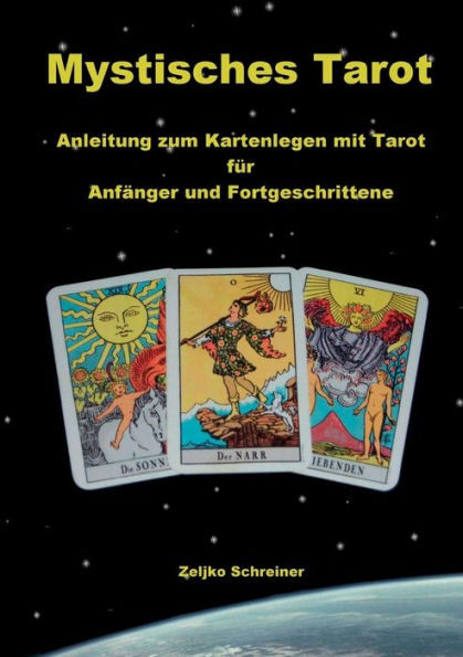 Mystisches Tarot: Anleitung zum Kartenlegen mit Tarot - FÃ¼r AnfÃ¤nger und Fortgeschrittene