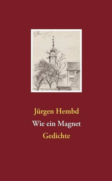 Wie ein Magnet: Gedichte