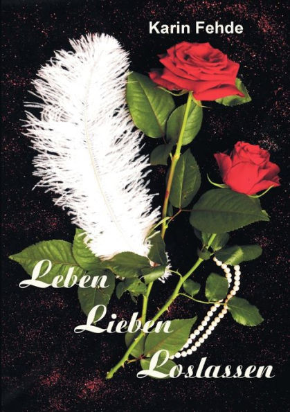 Leben Lieben Loslassen: Lyrik Aphorismen Poesie