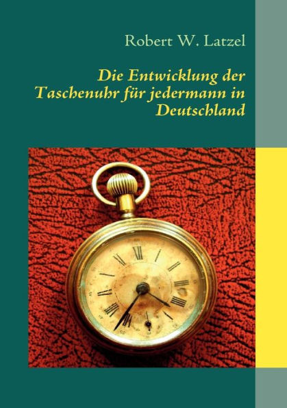Die Entwicklung der Taschenuhr fÃ¼r jedermann in Deutschland
