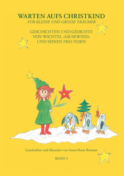 Warten aufs Christkind - Band 3: Geschichten und Gedichte von Wichtel ""Sausewind"" und seinen Freunden