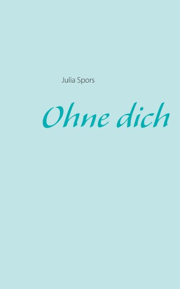 Ohne dich