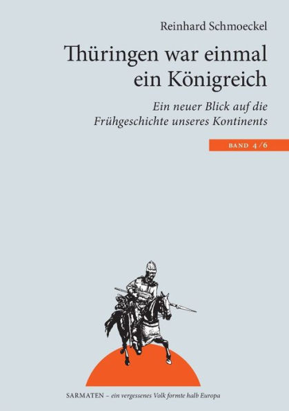Thüringen war einmal ein Königreich: Ein neuer Blick auf die Frühgeschichte unseres Kontintents