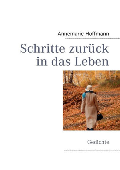 Schritte zurÃ¼ck in das Leben: Gedichte