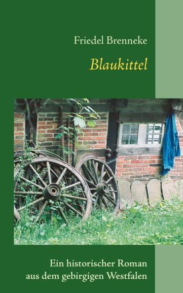 Blaukittel: Ein historischer Roman aus dem gebirgigen Westfalen