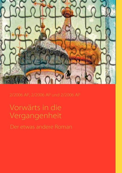 Vorwärts in die Vergangenheit: Der etwas andere Roman