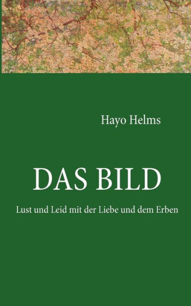 Das Bild: Lust und Leid mit der Liebe und dem Erben