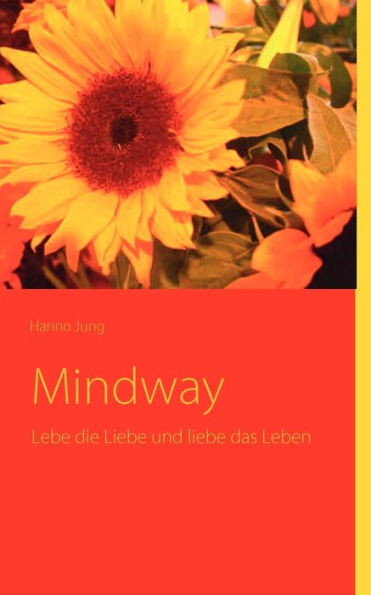 Mindway: Lebe die Liebe und liebe das Leben