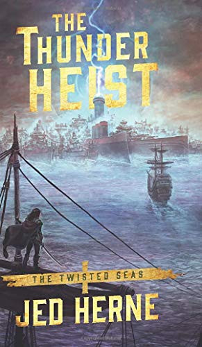 The Thunder Heist (Twisted Seas) - Hardcover