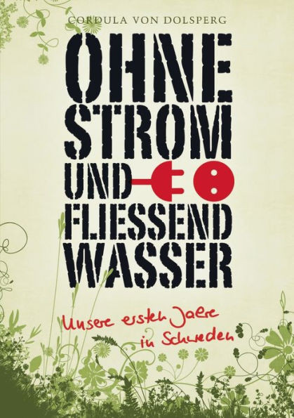 Ohne Strom und fließend Wasser: Unsere ersten Jahre in Schweden