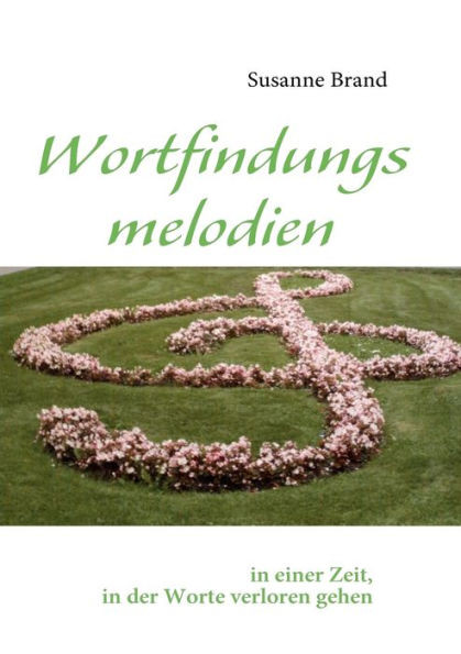 Wortfindungsmelodien: in einer Zeit, in der Worte verloren gehen