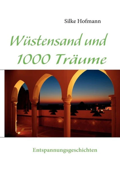 WÃ¼stensand und 1000 TrÃ¤ume: Entspannungsgeschichten